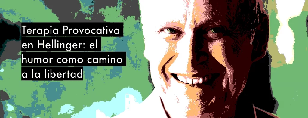 Frank Farrelly y la Terapia Provocativa como influencia en Bert Hellinger y las constelaciones familiares.